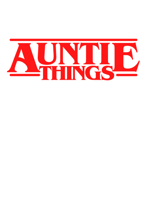 Auntie Things Tee 91342707381494152555 24 T-Shirt Worlds Worst Tees