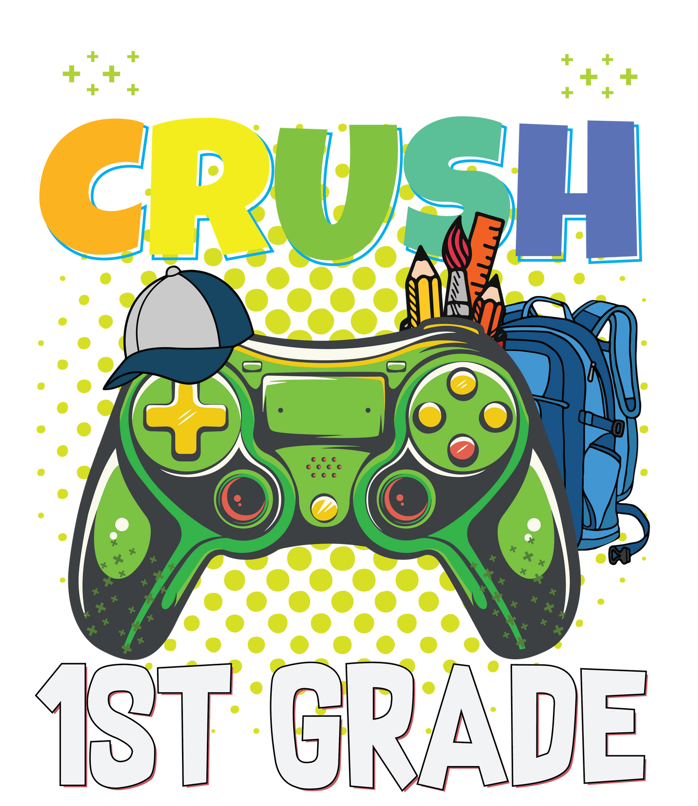 I'm Ready to Crush 1st Grade Kids Tee