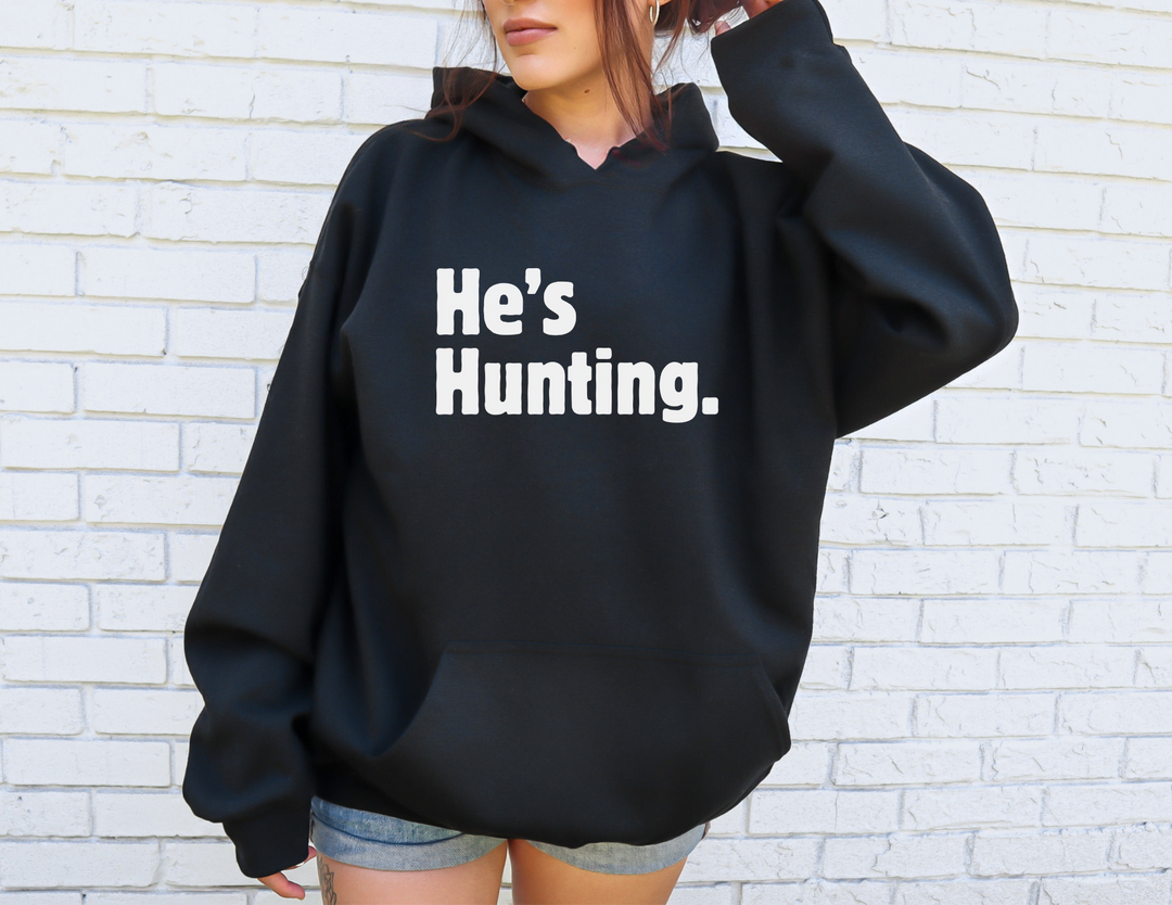 He's Hunting. Hoodie