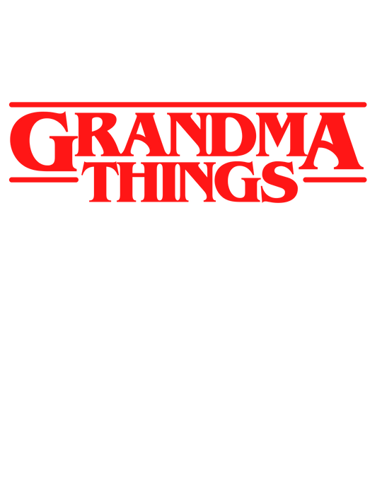 GRANDMA THINGS 13186303630125988191 24 T-Shirt Worlds Worst Tees