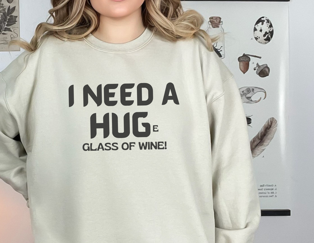 I Need A HUGe Glass of Wine Crewneck 20052555251891051014 46 Sweatshirt Worlds Worst Tees