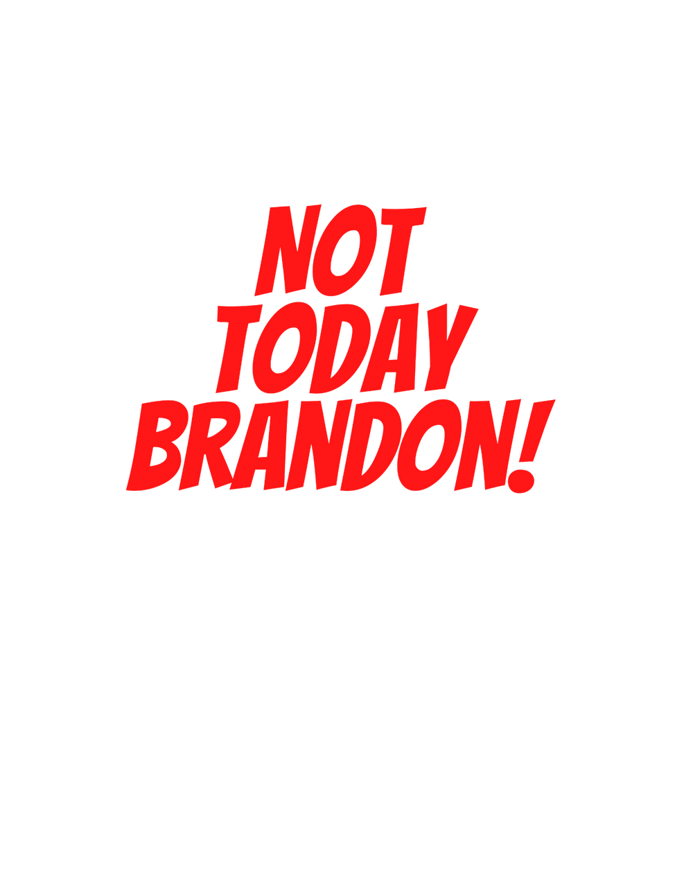 Not Today Brandon Tee 29820423078993190598 24 T-Shirt Worlds Worst Tees