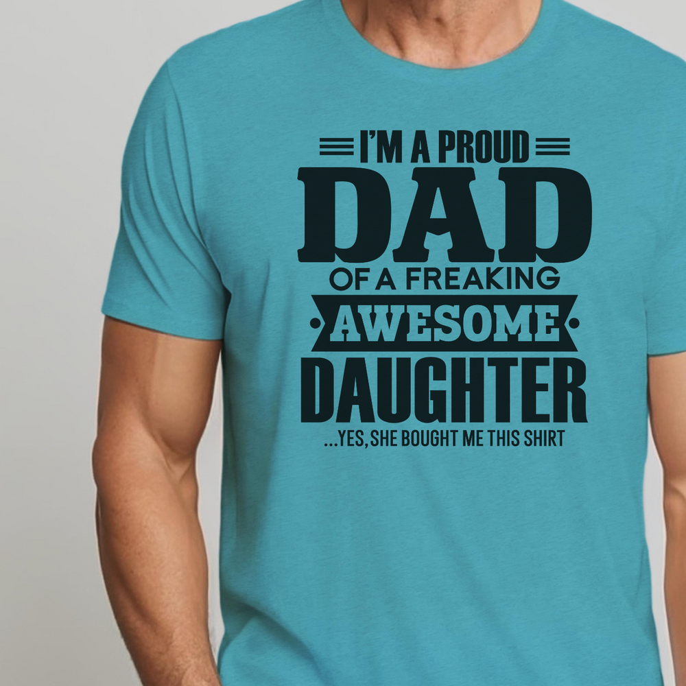 Men's Proud Dad of an Awesome Daughter Tee, premium fitted short sleeve shirt in blue with black text logo. Comfy, light, ribbed collar, roomy fit, 100% cotton, ideal for workouts or daily wear.