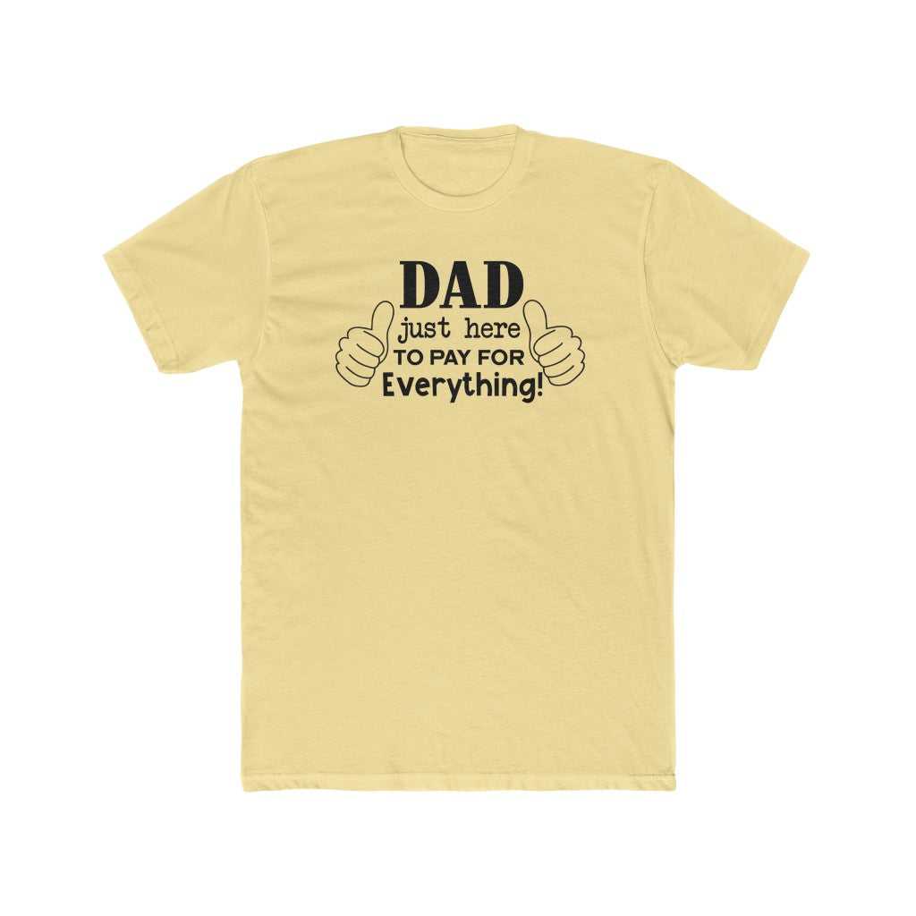 Dad Just Here to Pay for Everything Tee 23451182940923154249 24 T-Shirt Worlds Worst Tees