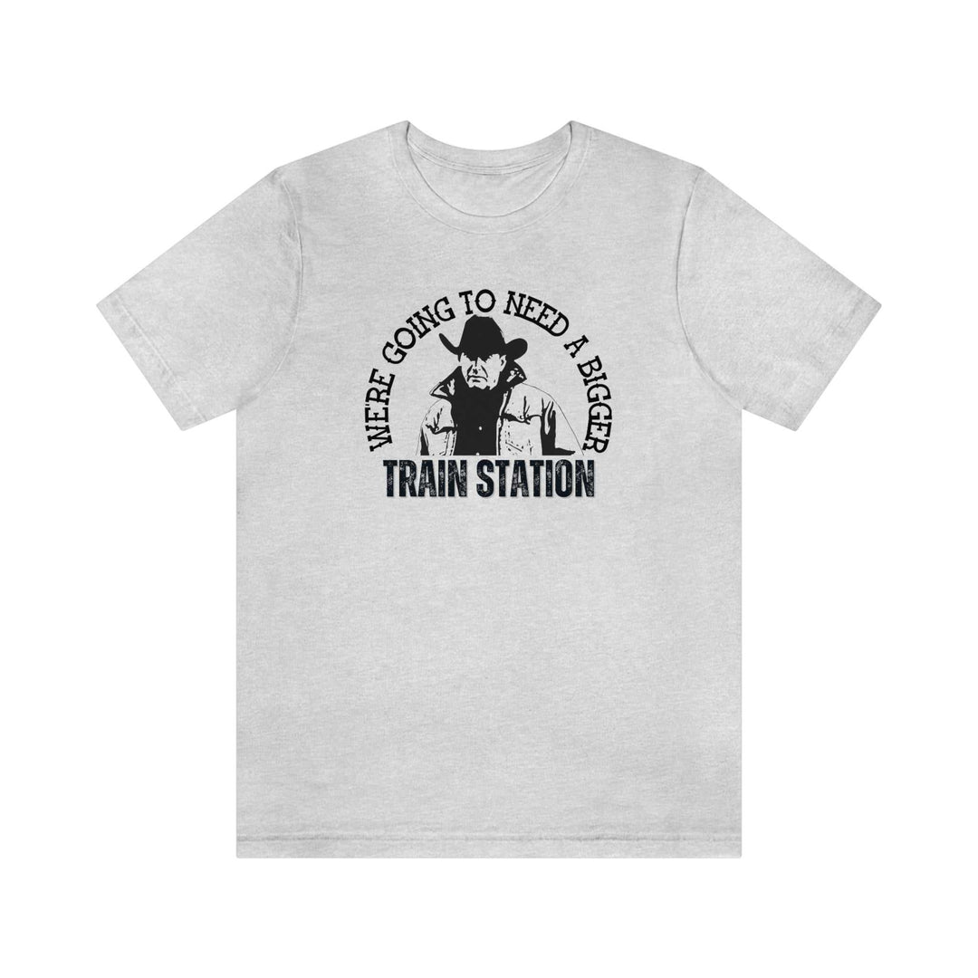 We're Going to Need a Bigger Train Station Tee 32194913573280716651 24 T-Shirt Worlds Worst Tees