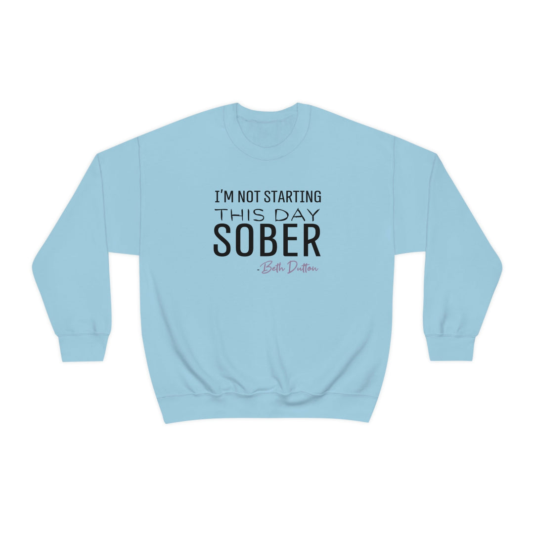 I'm Not Starting This Day Sober Crewneck 32757694167220781152 44 Sweatshirt Worlds Worst Tees