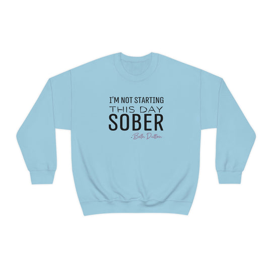 I'm Not Starting This Day Sober Crewneck 32757694167220781152 44 Sweatshirt Worlds Worst Tees