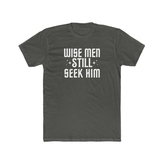 Alt text: Wise Men Still Seek Him Tee: Grey t-shirt with white text, premium fit, ribbed knit collar, roomy and comfy, 100% cotton, ideal for workouts or daily wear.