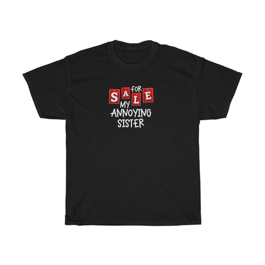 For Sale My Annoying Sister Tee 11492543478017025871 24 T-Shirt Worlds Worst Tees