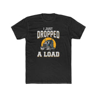 I Just Dropped a Load Trucker Tee 27038458988579647382 24 T-Shirt Worlds Worst Tees