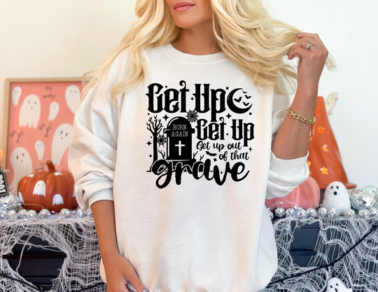 Get Up Out of that Grave Crew 85937882397218539109 46 Sweatshirt Worlds Worst Tees