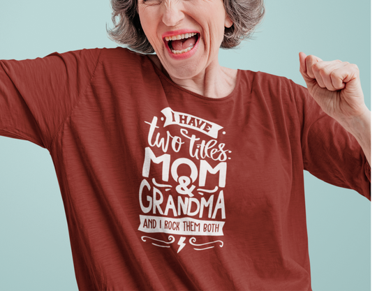 Mom and Grandma Rock Them Both-  Long Sleeve Tee