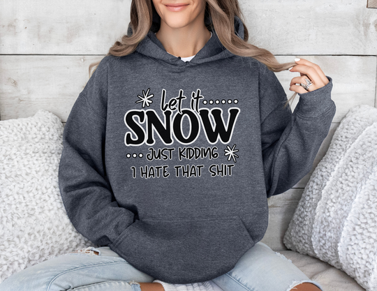 Let it Snow Just Kidding- Hoodie 33169041545506908924 48 Hoodie Worlds Worst Tees