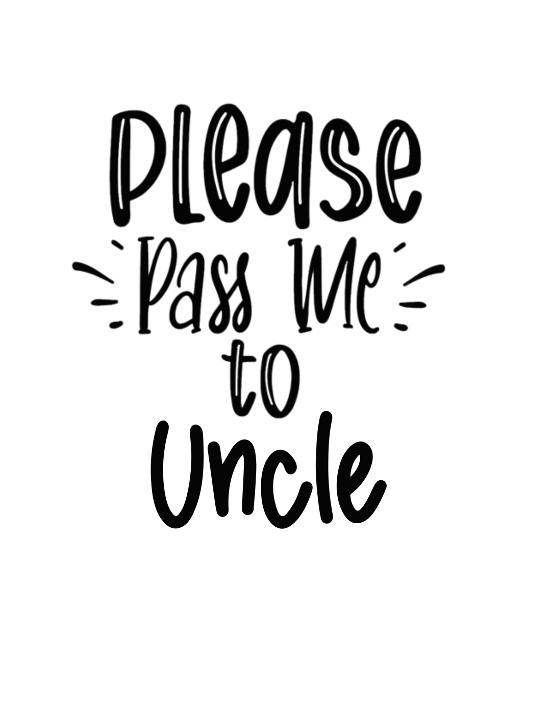 Please Pass Me to Uncle Infant Onesie 56140580250638179678 16 Kids clothes Worlds Worst Tees