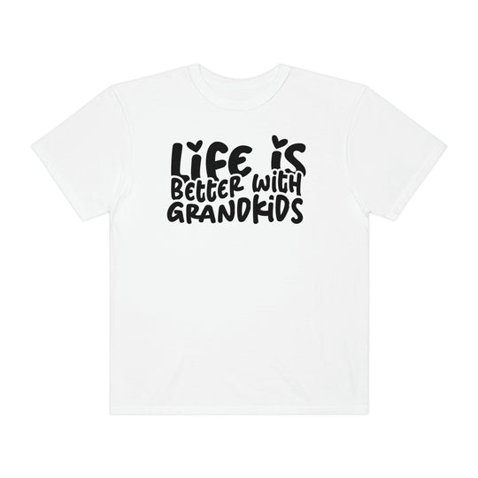 Life is Better With Grandkids Tee: A white shirt with black text, 100% ring-spun cotton, garment-dyed for extra coziness. Relaxed fit, double-needle stitching, no side-seams for durability and shape retention.