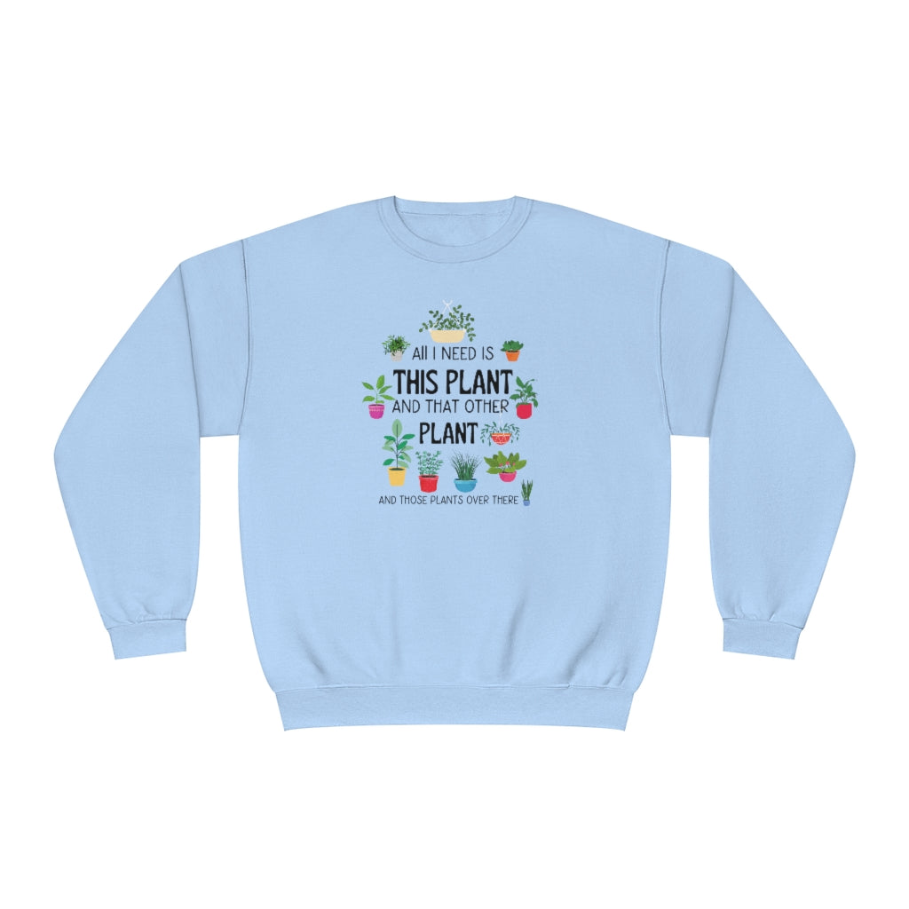 I Need That Plant-  Sweatshirt - huserdesigns