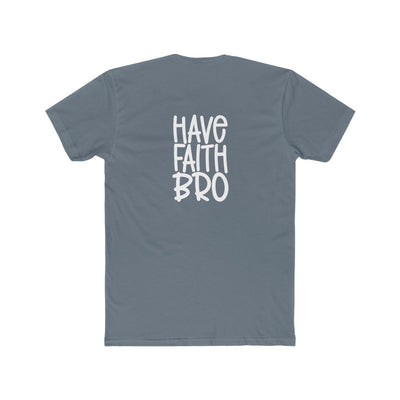 Have Faith Bro-  Cotton Crew Tee - huserdesigns