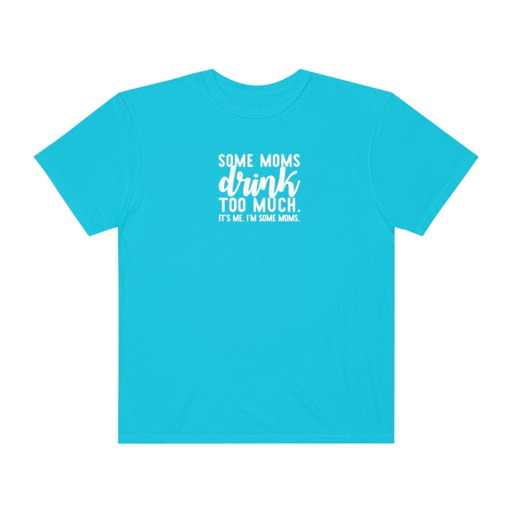 SOME MOMS DRINK TOO MUCH- T-shirt - huserdesigns