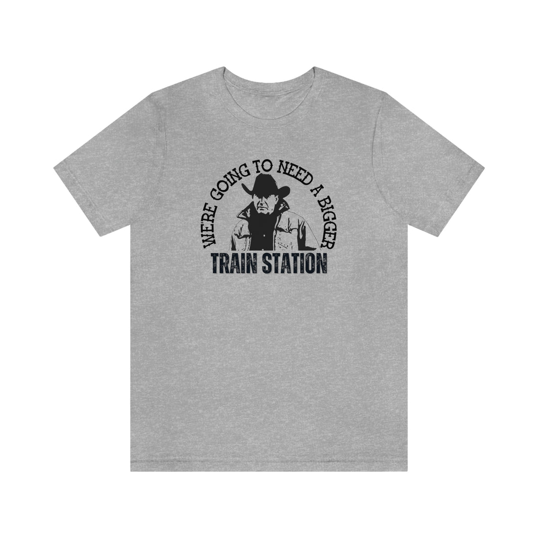 We're Going to Need a Bigger Train Station Tee