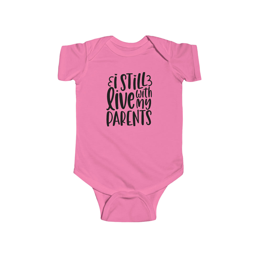 Infant fine jersey bodysuit with ribbed knitting for durability, featuring plastic snaps for easy changing access. 100% cotton fabric, light and tear-away label. Product title: I Still Live With My Parents Onesie.