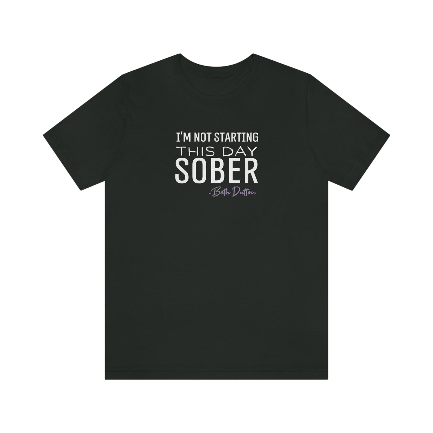 I'm Not Starting This Day Sober Tee