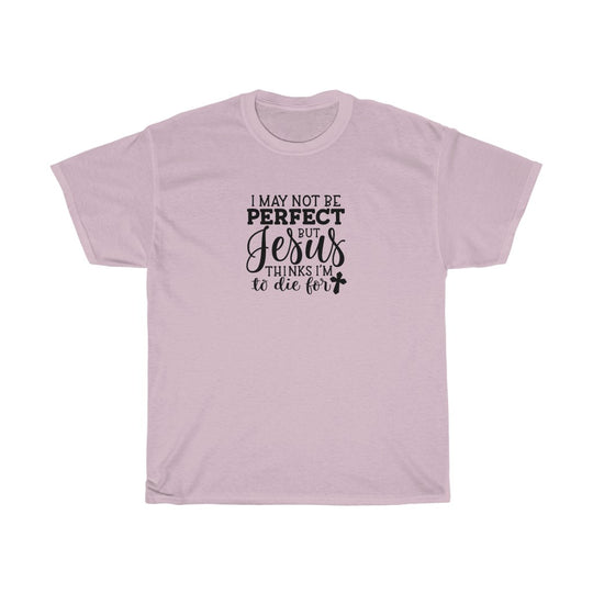 I May Not Be Perfect-  Unisex Heavy Cotton Tee - huserdesigns