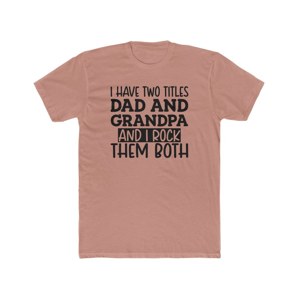 Two Titles Dad and Grandpa- Tee - huserdesigns