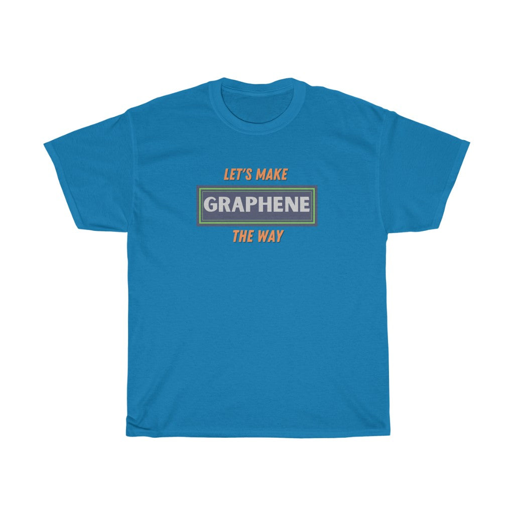 Let's Make GRAPHENE The Way - Unisex Tee - huserdesigns