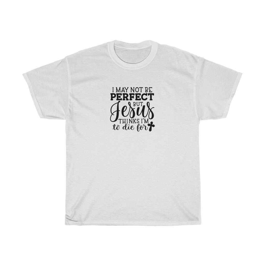 I May Not Be Perfect-  Unisex Heavy Cotton Tee - huserdesigns