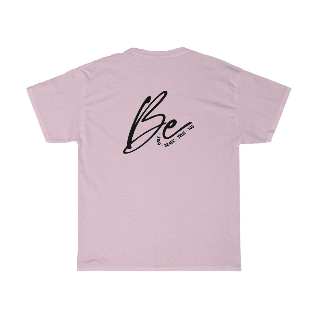 Be Kind Brave True You-  Tee - huserdesigns