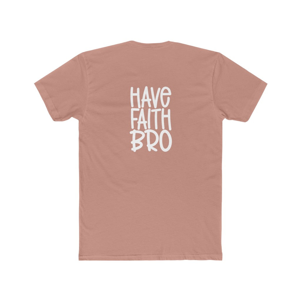 Have Faith Bro-  Cotton Crew Tee - huserdesigns