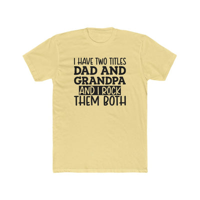 Two Titles Dad and Grandpa- Tee - huserdesigns