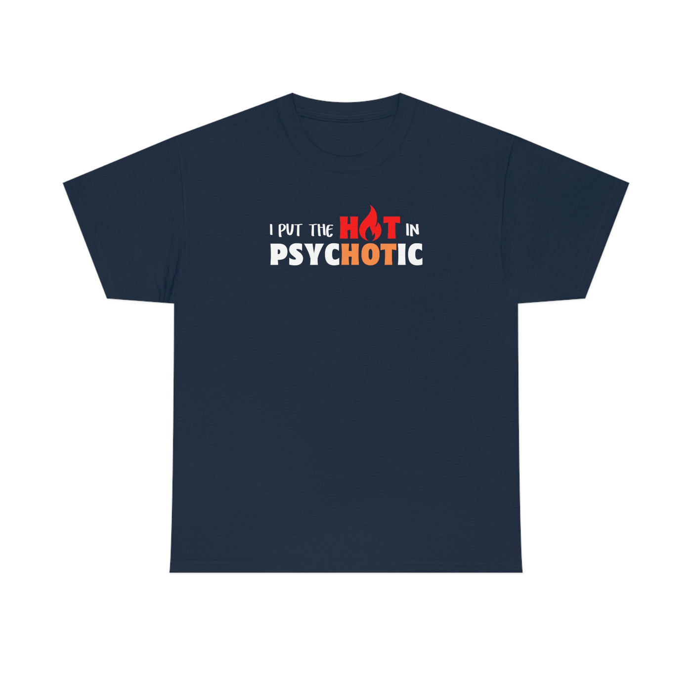 I Put the HOT in Psychotic Tee