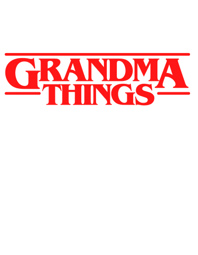 GRANDMA THINGS