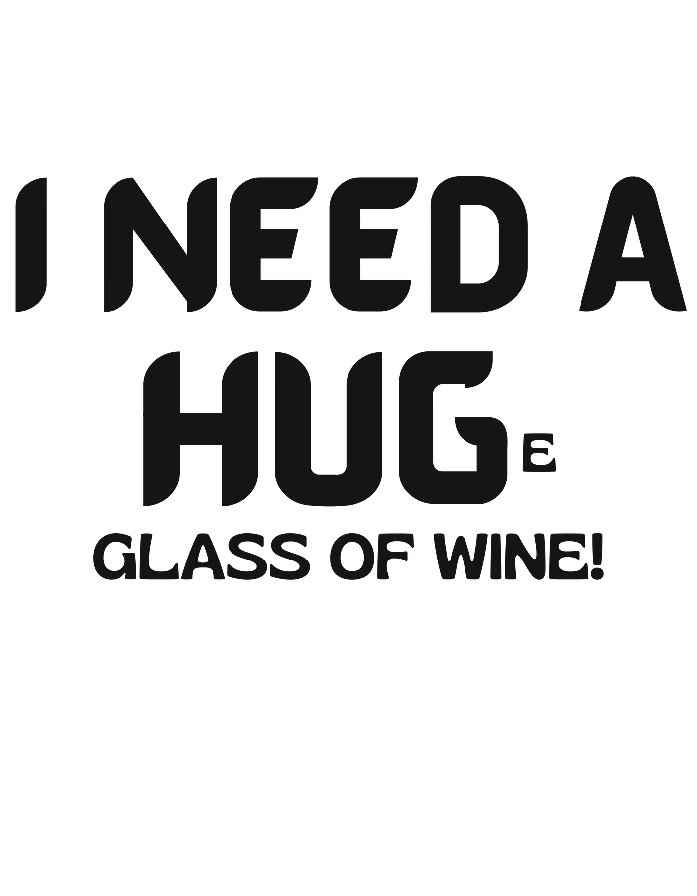 I Need A HUGe Glass of Wine Crewneck