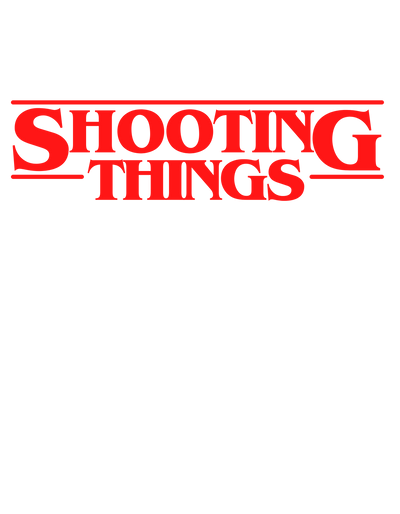 SHOOTING THINGS