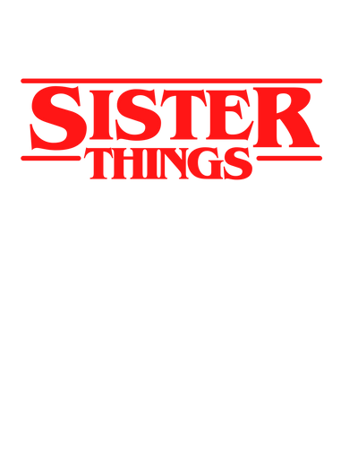 SISTER THINGS