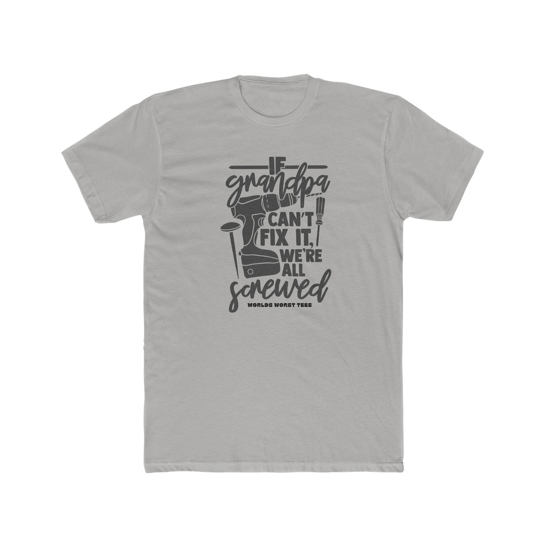 Relaxed fit Grandpa Can't Fix It We Are Screwed Tee, garment-dyed with ring-spun cotton for coziness. Durable double-needle stitching, no side-seams, medium weight, and tubular shape retention.
