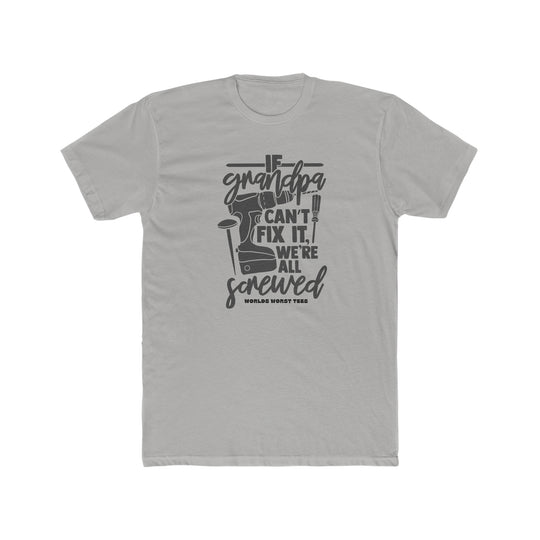 Relaxed fit Grandpa Can't Fix It We Are Screwed Tee, garment-dyed with ring-spun cotton for coziness. Durable double-needle stitching, no side-seams, medium weight, and tubular shape retention.