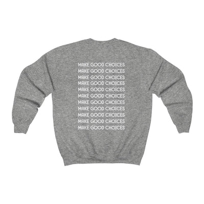 Make Good Choices-  Sweatshirt - huserdesigns