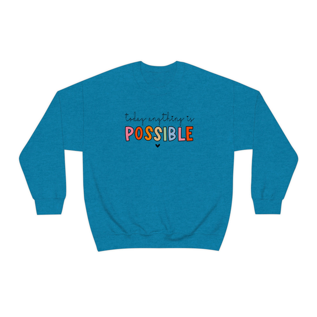 Today Anything is Possible Crewneck