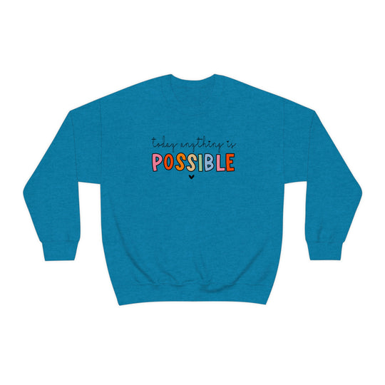 Today Anything is Possible Crewneck
