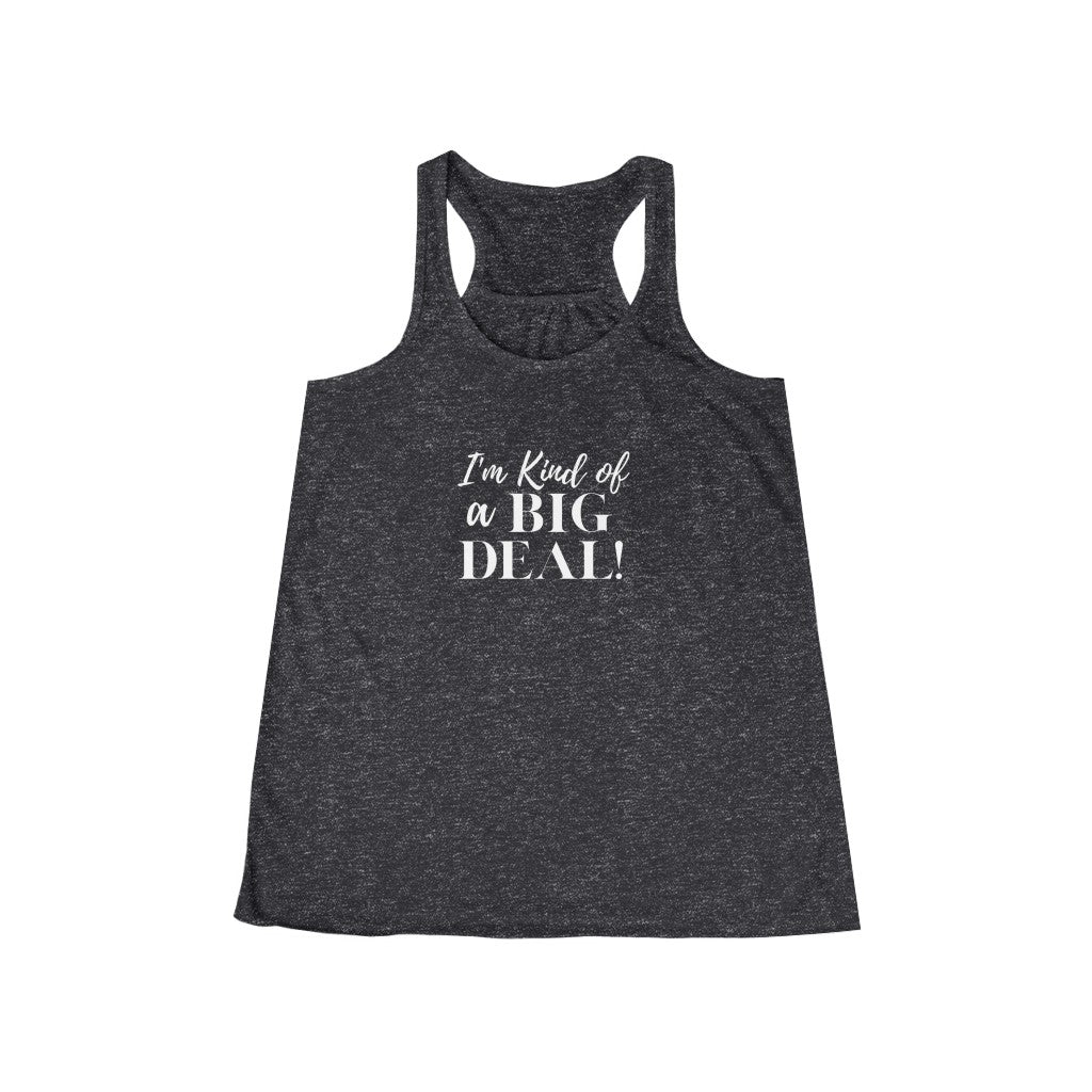 I'm Kind of a Big Deal-  Women's Flowy Racerback Tank - huserdesigns