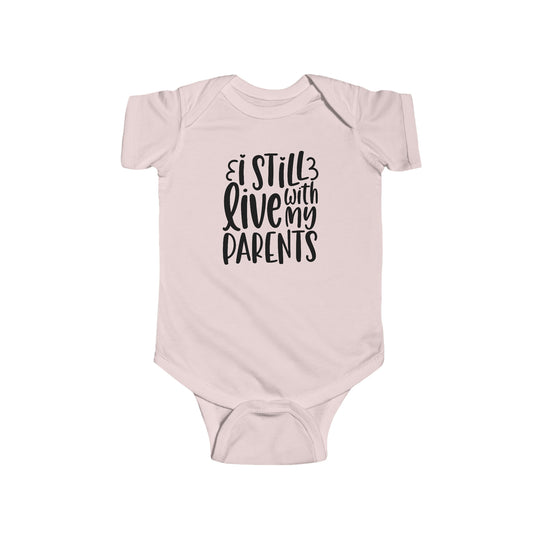 Infant fine jersey bodysuit featuring I Still Live With My Parents text. 100% cotton fabric, ribbed knitting for durability, plastic snaps for easy changing. From Worlds Worst Tees.