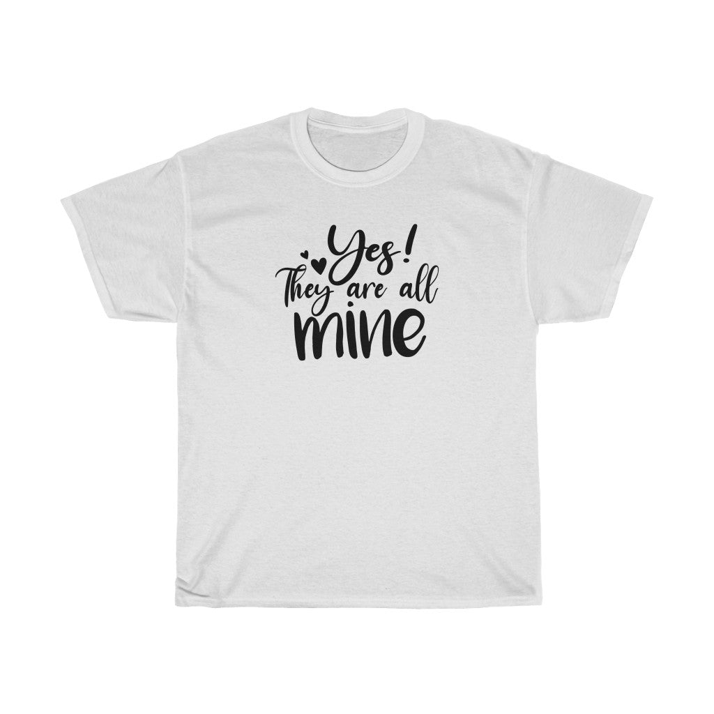 Yes They Are All Mine - Unisex Tee - huserdesigns