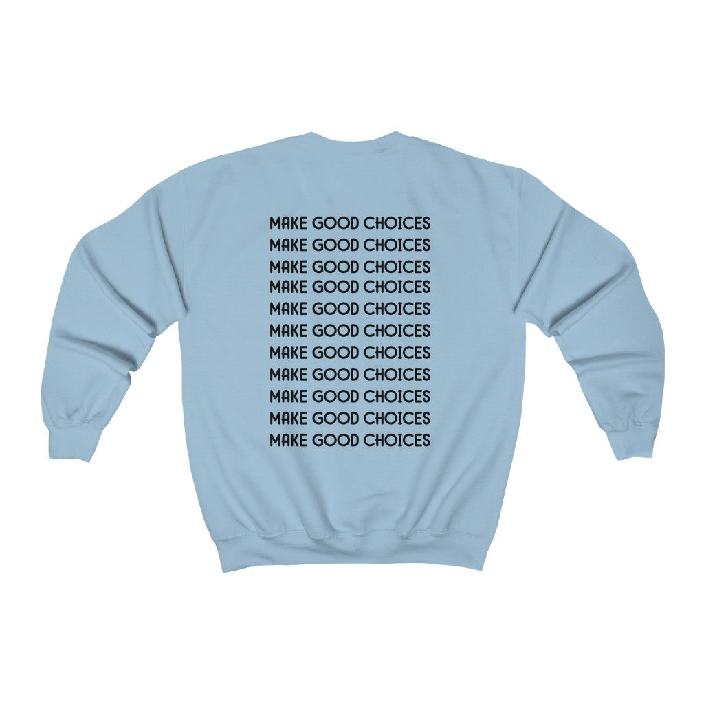 Make Good Choices-  Sweatshirt - huserdesigns