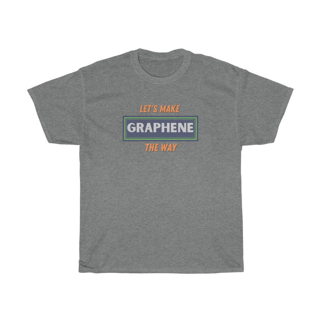 Let's Make GRAPHENE The Way - Unisex Tee - huserdesigns