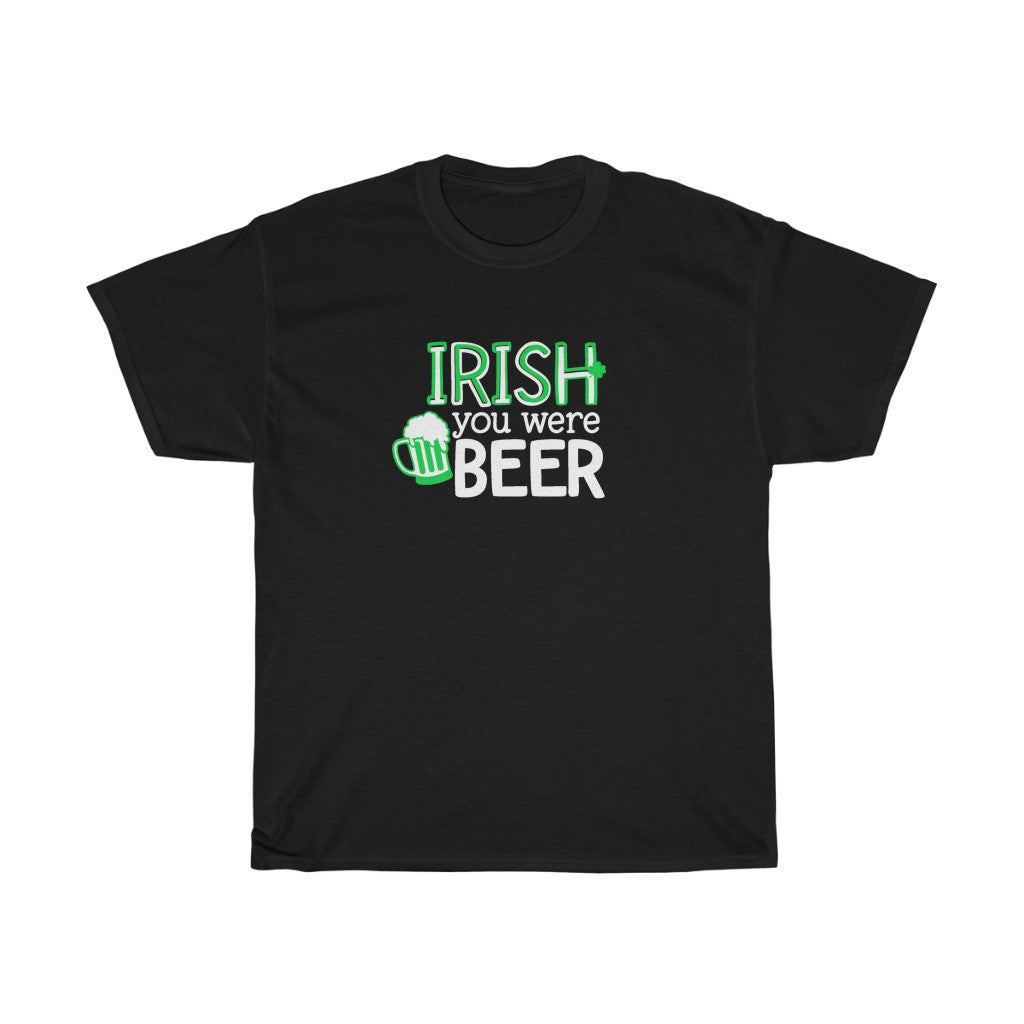 IRISH You Were Beer-  Unisex Heavy Cotton Tee - huserdesigns