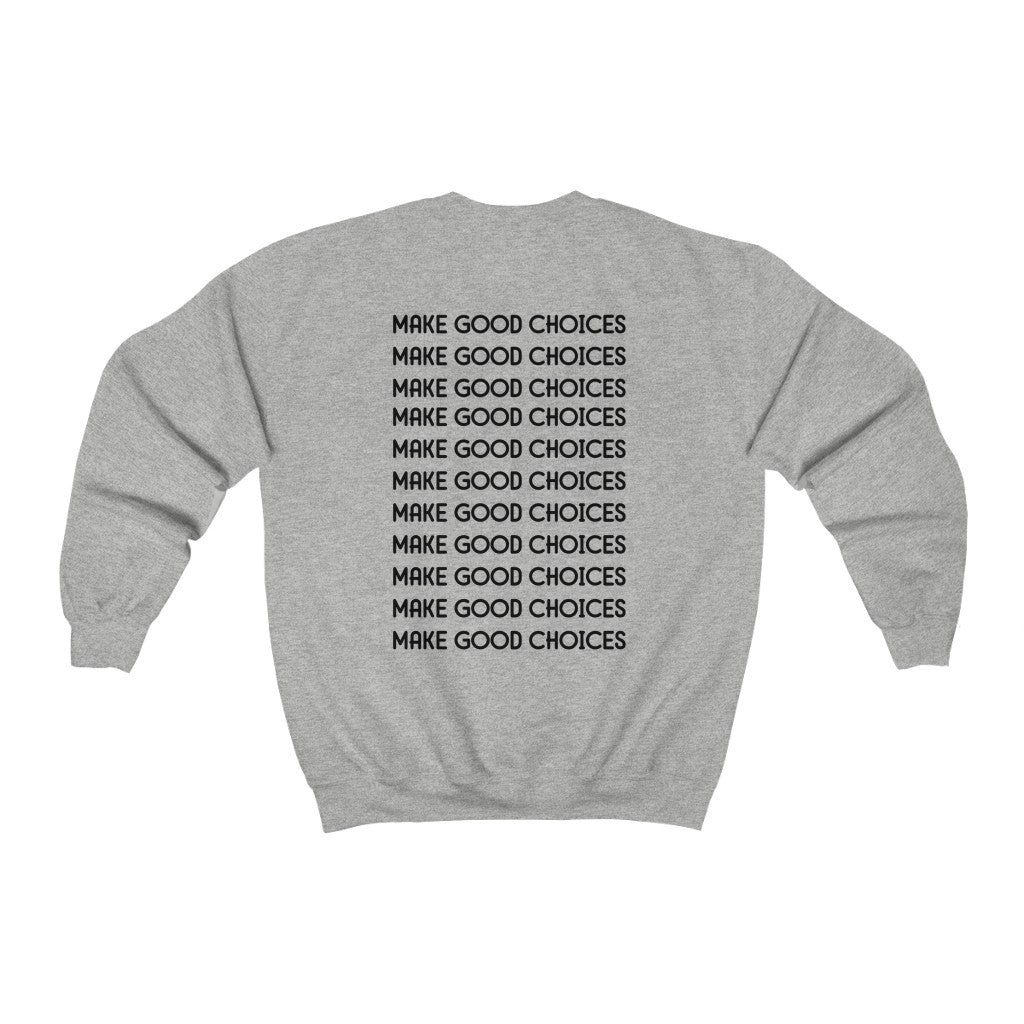 Make Good Choices-  Sweatshirt - huserdesigns