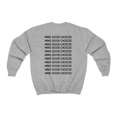 Make Good Choices-  Sweatshirt - huserdesigns